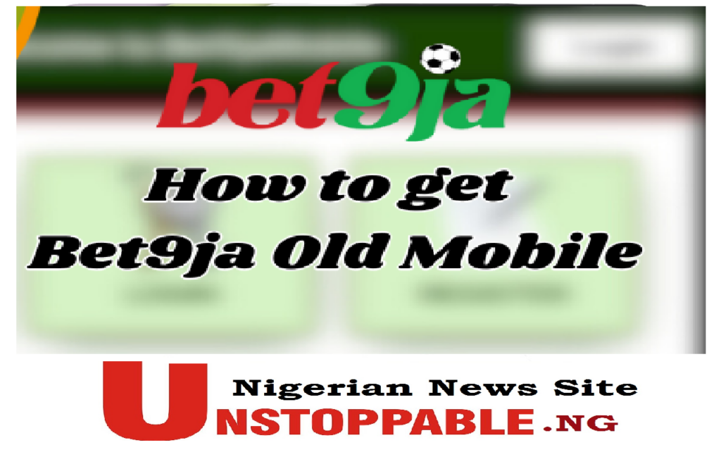 How to Get Bet9ja Old Mobile