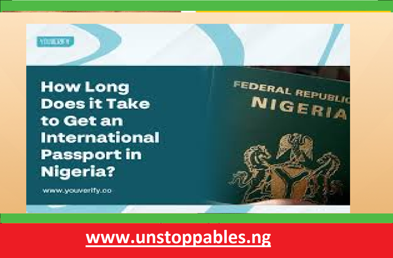 How Long Does It Take to Get an International Passport in Nigeria